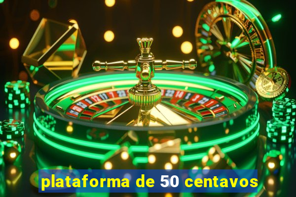 plataforma de 50 centavos